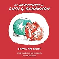 The Adventures of Lucy G. Bohannon, Book 1: The Circus The Adventures of Lucy G. Bohannon, Book 1: The Circus Paperback
