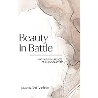 Beauty in Battle: Winning in Marriage by Waging a War Beauty in Battle: Winning in Marriage by Waging a War Paperback Audible Audiobook Kindle Hardcover