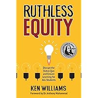Ruthless Equity: Disrupt the Status Quo and Ensure Learning for ALL Students Ruthless Equity: Disrupt the Status Quo and Ensure Learning for ALL Students Paperback Audible Audiobook Kindle
