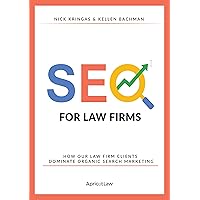SEO For Law Firms: How Our Law Firm Clients Dominate Organic Search Marketing SEO For Law Firms: How Our Law Firm Clients Dominate Organic Search Marketing Kindle Paperback