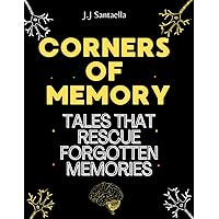 CORNERS OF MEMORY: Tales that Rescue Forgotten Memories, 100 short stories for elderly, Large Print, uplifting short stories for seniors, Book for ... to Read Short Stories to Stimulate the Mind
