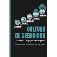 Cultura de Seguridad: Entiéndela, Diagnostícala y Mejorala (Spanish Edition) Cultura de Seguridad: Entiéndela, Diagnostícala y Mejorala (Spanish Edition) Paperback Kindle Hardcover