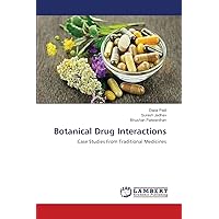 Botanical Drug Interactions: Case Studies From Traditional Medicines Botanical Drug Interactions: Case Studies From Traditional Medicines Paperback