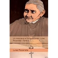 Un mois dans la Divine Volonté - Luisa Piccarreta - Tome 4 (French Edition)