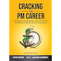 Cracking the PM Career: The Skills, Frameworks, and Practices to Become a Great Product Manager (Cracking the Interview & Career) Cracking the PM Career: The Skills, Frameworks, and Practices to Become a Great Product Manager (Cracking the Interview & Career) Paperback Kindle Hardcover
