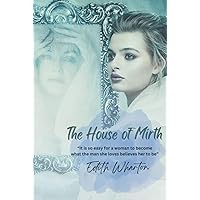 The House of Mirth: “It is so easy for a woman to become what the man she loves believes her to be” The House of Mirth: “It is so easy for a woman to become what the man she loves believes her to be” Hardcover Paperback