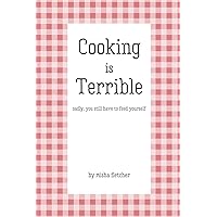 Cooking is Terrible Cooking is Terrible Paperback Kindle