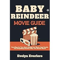 Baby Reindeer Movie Guide: Unveiling the True Story Behind the Movie, Cast Details, and Compelling Reasons Why You Should Watch Baby Reindeer Movie Guide: Unveiling the True Story Behind the Movie, Cast Details, and Compelling Reasons Why You Should Watch Kindle Paperback