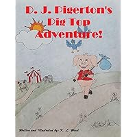 D. J. Pigertons Pig Top Adventure (D. J. Pigertons Adventures)