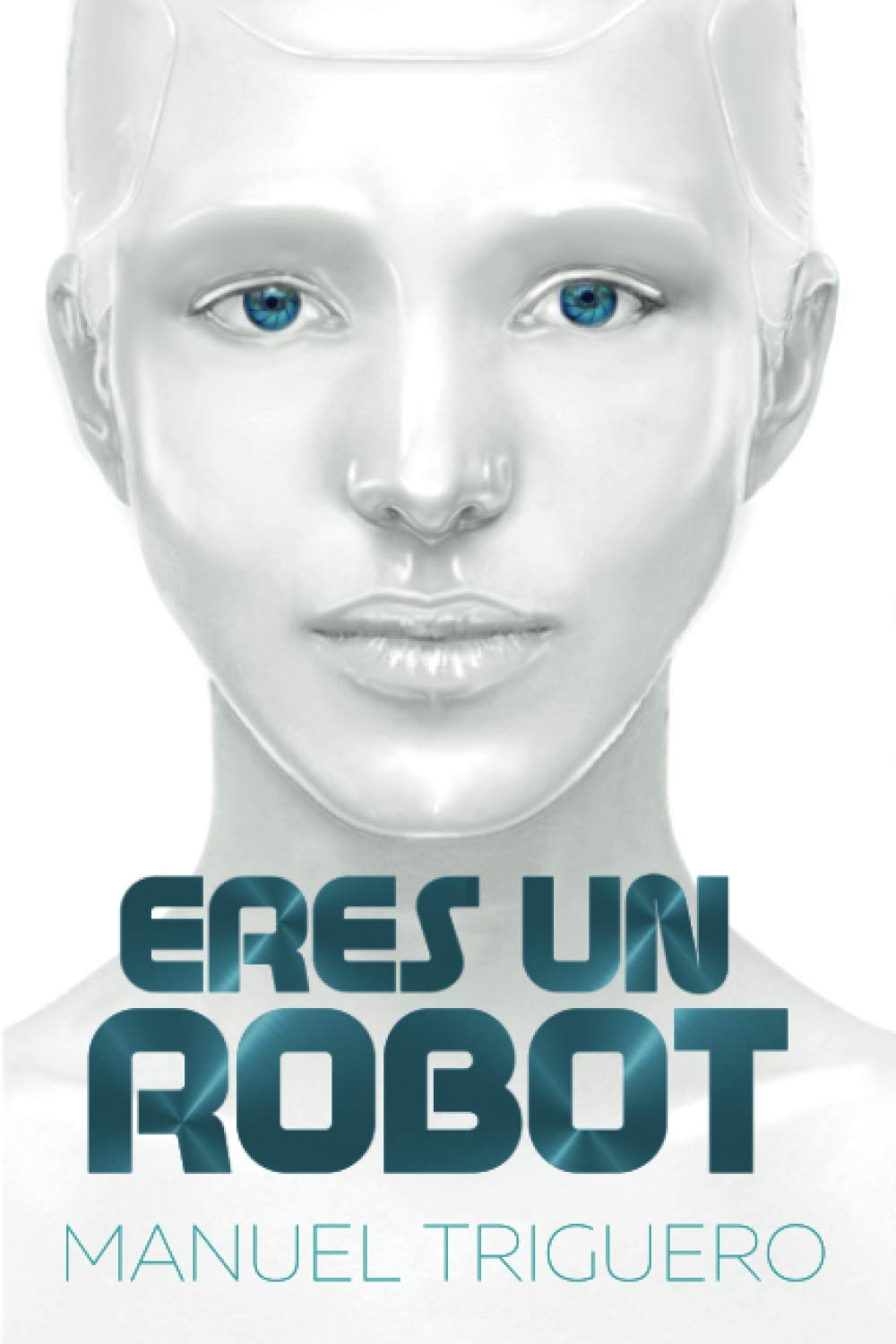 Eres un robot: Guía de autoayuda y desarrollo personal (Spanish Edition)