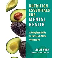 Nutrition Essentials for Mental Health: A Complete Guide to the Food-Mood Connection Nutrition Essentials for Mental Health: A Complete Guide to the Food-Mood Connection Hardcover Kindle Audible Audiobook Audio CD