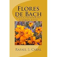 Flores de Bach: Diccionario completo (Spanish Edition) Flores de Bach: Diccionario completo (Spanish Edition) Paperback Kindle