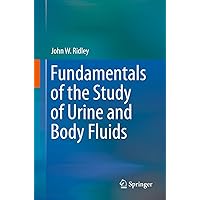 Fundamentals of the Study of Urine and Body Fluids Fundamentals of the Study of Urine and Body Fluids Kindle Paperback
