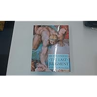 Michelangelo: The Last Judgement - A Glorious Restoration Michelangelo: The Last Judgement - A Glorious Restoration Hardcover