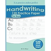 Handwriting 120 Practice Paper For Boys: blank paper with dotted lines to make it easy for your little ones to practice writing alphabet letters and ... book for kids, kindergarten preschoolers