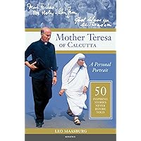 Mother Teresa of Calcutta: A Personal Portrait: 50 Inspiring Stories Never Before Told Mother Teresa of Calcutta: A Personal Portrait: 50 Inspiring Stories Never Before Told Paperback Kindle Hardcover