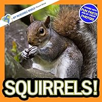 Squirrels!: A My Incredible World Picture Book (My Incredible World: Nature and Animal Picture Books for Children) Squirrels!: A My Incredible World Picture Book (My Incredible World: Nature and Animal Picture Books for Children) Paperback Kindle