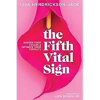 The Fifth Vital Sign: Master Your Cycles & Optimize Your Fertility The Fifth Vital Sign: Master Your Cycles & Optimize Your Fertility Paperback Audible Audiobook Kindle