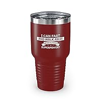 30oz Tumbler Stainless Steel Colors Hilarious Sarcasm I Can Fart And Walk Away Amusing Humorous Novelty Mocking Droll 30oz / Maroon