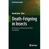 Death-Feigning in Insects: Mechanism and Function of Tonic Immobility (Entomology Monographs) Death-Feigning in Insects: Mechanism and Function of Tonic Immobility (Entomology Monographs) Kindle Hardcover Paperback
