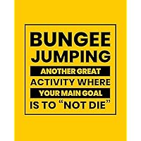 Bungee Jumping Another Great Activity Where the Main Goal Is to 