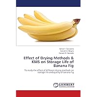 Effect of Drying Methods & KMS on Storage Life of Banana Fig: To study the effect of different drying methods on storage life and quality of banana fig