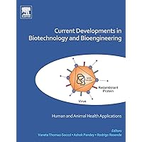 Current Developments in Biotechnology and Bioengineering: Human and Animal Health Applications Current Developments in Biotechnology and Bioengineering: Human and Animal Health Applications Hardcover
