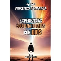 Experiencias Sobrenaturales Con Dios: Testimonios Reales De Un Dios Sobrenatural (Spanish Edition)