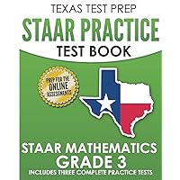 TEXAS TEST PREP STAAR Practice Test Book STAAR Mathematics Grade 3: Includes 3 Complete STAAR Math Practice Tests