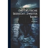 Das Deutsche Seerecht, Zweiter Band (German Edition) Das Deutsche Seerecht, Zweiter Band (German Edition) Hardcover Paperback