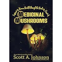 Improving Human Health through the Healing Power of Medicinal Mushrooms Improving Human Health through the Healing Power of Medicinal Mushrooms Paperback Kindle Audible Audiobook