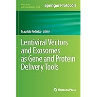 Lentiviral Vectors and Exosomes as Gene and Protein Delivery Tools (Methods in Molecular Biology, 1448) Lentiviral Vectors and Exosomes as Gene and Protein Delivery Tools (Methods in Molecular Biology, 1448) Hardcover Paperback