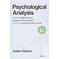 Psychological Analysis: How to Make Money, Outsmart the Market, and Join the Smart Money Circle (Wiley Trading) Psychological Analysis: How to Make Money, Outsmart the Market, and Join the Smart Money Circle (Wiley Trading) Hardcover Kindle Audible Audiobook
