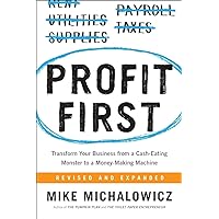 Profit First: Transform Your Business from a Cash-Eating Monster to a Money-Making Machine Profit First: Transform Your Business from a Cash-Eating Monster to a Money-Making Machine Hardcover Audible Audiobook Kindle Audio CD