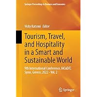 Tourism, Travel, and Hospitality in a Smart and Sustainable World: 9th International Conference, IACuDiT, Syros, Greece, 2022 - Vol. 2 (Springer Proceedings in Business and Economics) Tourism, Travel, and Hospitality in a Smart and Sustainable World: 9th International Conference, IACuDiT, Syros, Greece, 2022 - Vol. 2 (Springer Proceedings in Business and Economics) Hardcover Kindle