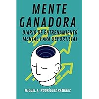 Mente ganadora: Diario de entrenamiento mental para deportistas (Spanish Edition) Mente ganadora: Diario de entrenamiento mental para deportistas (Spanish Edition) Paperback