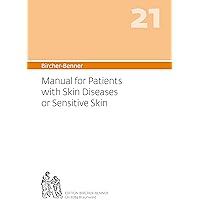 Bircher-Benner 21 Manual for Patients with Skin Diseases or Sensitive Skin: Dietary instructions for the prevention and treatment of skin diseases and ... plan developed by a medical centre dedicat