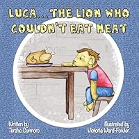 Luca the Lion Who Couldn't Eat Meat Luca the Lion Who Couldn't Eat Meat Paperback