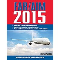 FAR/AIM 2015: Federal Aviation Regulations/Aeronautical Information Manual FAR/AIM 2015: Federal Aviation Regulations/Aeronautical Information Manual Kindle Paperback