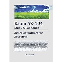 Exam AZ-104 Study & Lab Guide: Microsoft Azure Administrator Exam AZ-104 Study & Lab Guide: Microsoft Azure Administrator Paperback