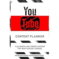 The YouTube Content Planner: Plan Batch and Create Content For Your YouTube Channel The YouTube Content Planner: Plan Batch and Create Content For Your YouTube Channel Paperback