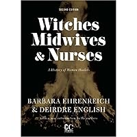 Witches, Midwives, and Nurses: A History of Women Healers (Contemporary Classics) Witches, Midwives, and Nurses: A History of Women Healers (Contemporary Classics) Paperback Audible Audiobook Kindle Audio CD