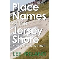 Place Names of the Jersey Shore: Why Did They Name it That? Place Names of the Jersey Shore: Why Did They Name it That? Paperback