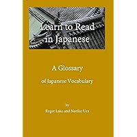 Learn to Read in Japanese, A Glossary Learn to Read in Japanese, A Glossary Paperback