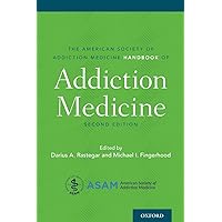 The American Society of Addiction Medicine Handbook of Addiction Medicine The American Society of Addiction Medicine Handbook of Addiction Medicine Paperback Kindle