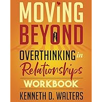 Moving Beyond Overthinking Workbook (Thriving Relationships Series)