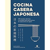 Cocina casera japonesa: 100 recetas, técnicas y consejos para que cocines en casa co (Spanish Edition)