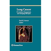 Lung Cancer:: Prevention, Management, and Emerging Therapies (Current Clinical Oncology) Lung Cancer:: Prevention, Management, and Emerging Therapies (Current Clinical Oncology) Kindle Hardcover Paperback