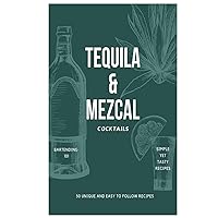 Tequila and Mezcal Recipe Book: Cocktail Recipe Book