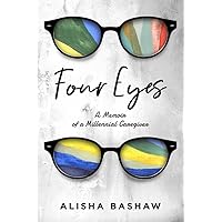 Four Eyes: A Memoir of a Millennial Caregiver Four Eyes: A Memoir of a Millennial Caregiver Paperback Kindle